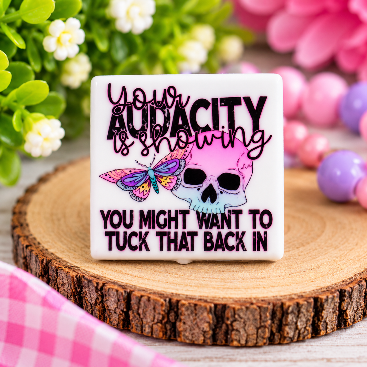 Your Audacity Is Showing Printed Silicone Focal Bead | Pink Skull & Butterfly