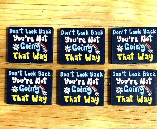 Inspirational silicone focal beads with “don’t look back you’re not going that way” quote – perfect for DIY crafts, pens and keychains