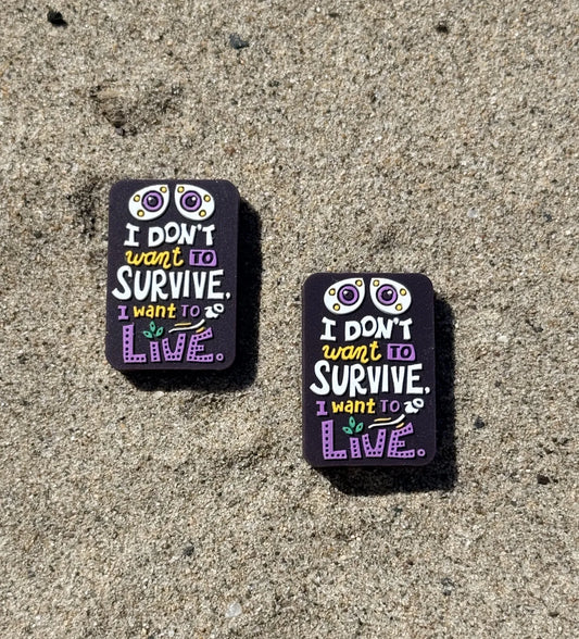Inspirational silicone focal beads with quote “I don’t want to survive, I want to live” for beadable pens, keychains and DIY crafts – Four Seasons of Happiness