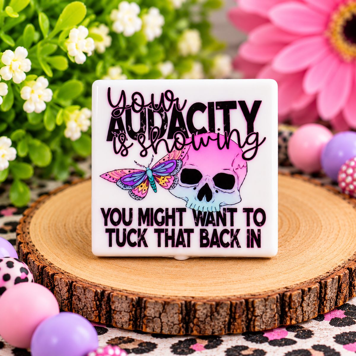 Your Audacity Is Showing printed silicone focal bead featuring a pink skull, colorful butterfly, and funny sarcastic quote for DIY beaded crafts.